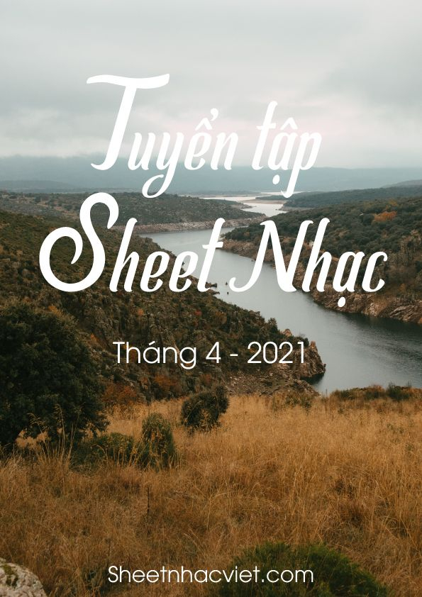 Tuyển tập Sheet Nhạc Hay Tháng 4/2021